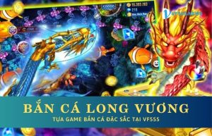 Bắn cá Long Vương