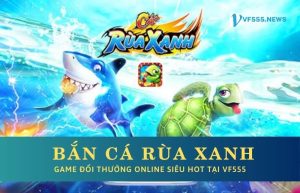 Bắn cá Rùa Xanh 