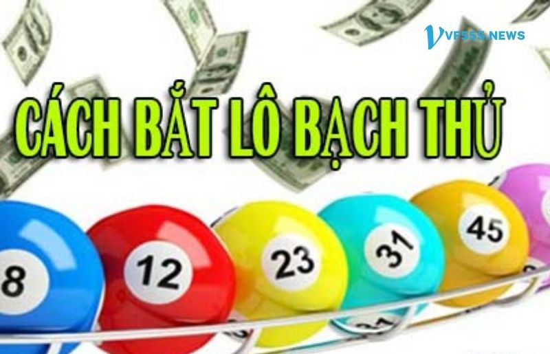 Cách bắt lô bạch thủ