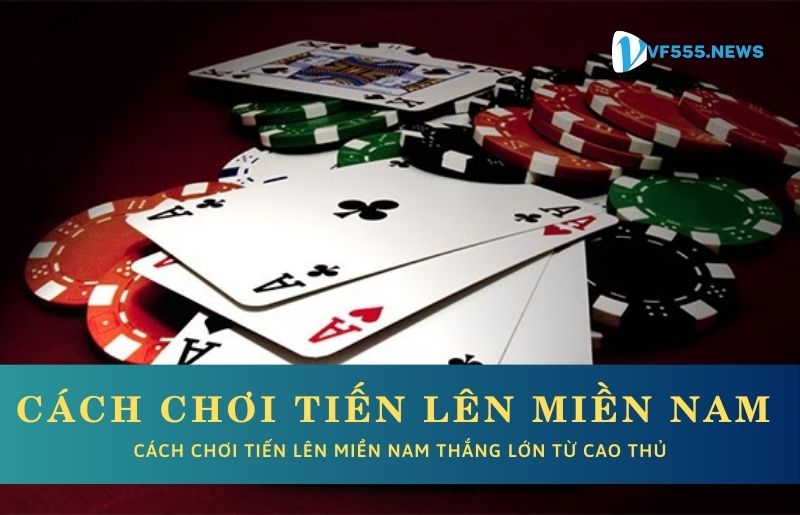 Tìm hiểu đôi nét về tiến lên miền Nam