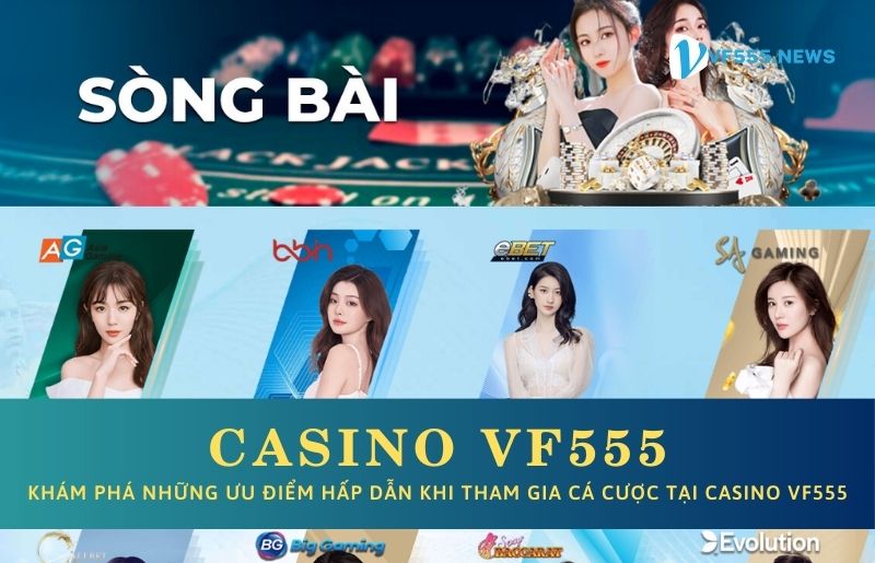 Tổng quan về casino VF555 