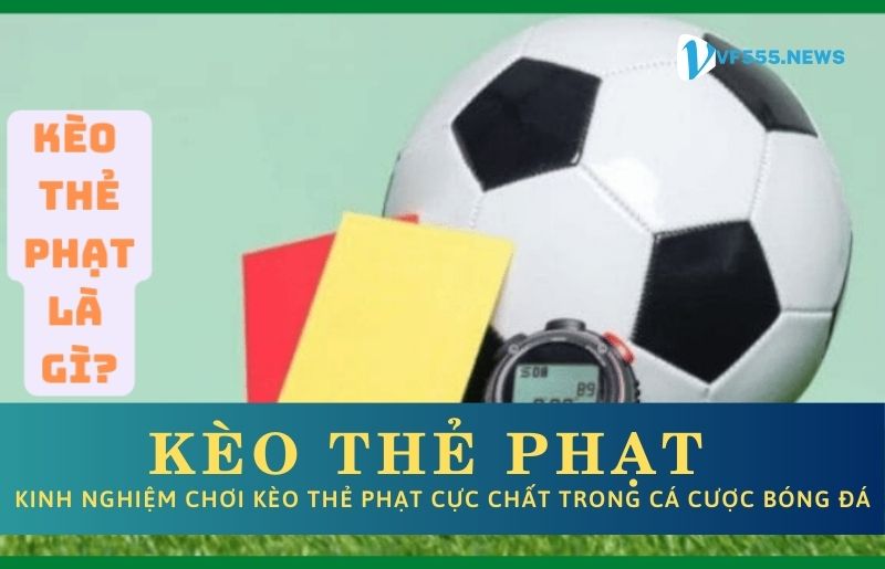 Khái niệm về kèo cược thẻ phạt tại nhà cái VF555