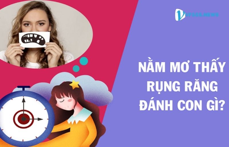 Nằm mơ bị rụng răng đánh con gì?