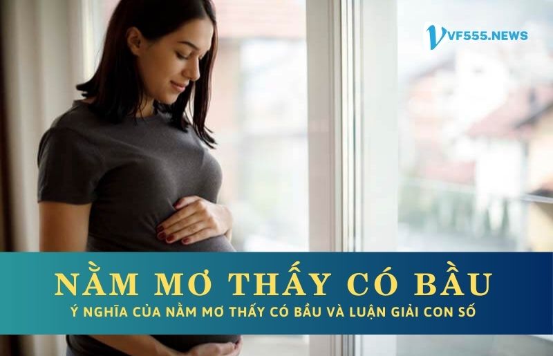 Ý nghĩa của nằm mơ thấy có bầu 