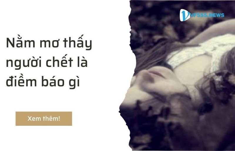 Nằm mơ thấy người chết ý nghĩa cụ thể để bạn biết