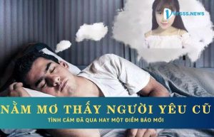 Nằm mơ thấy người yêu cũ điềm lành hay dữ