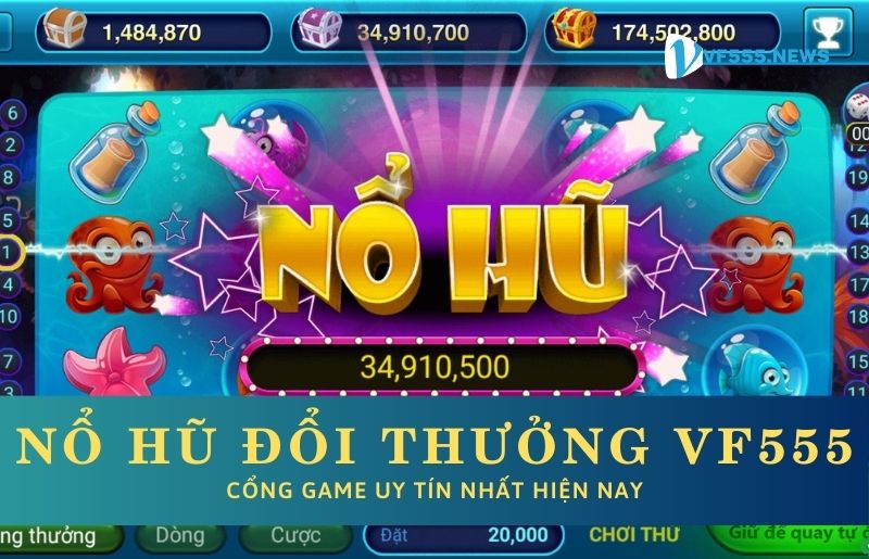 Nổ hũ đổi thưởng VF555